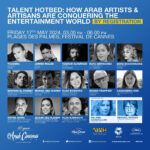 ARAB CINEMA CENTER REVEALS LIST OF SPEAKERS FOR ITS HIGHLYANTICIPATED TALENT HOTBED PANEL AT THE 77TH FESTIVAL DE CANNES’